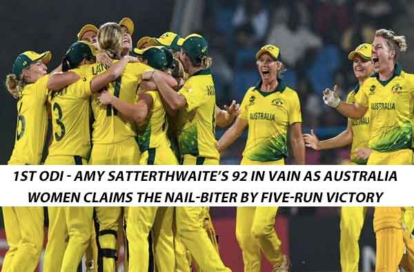 1st ODI - Amy Satterthwaite’s 92 in vain as Australia women claims the nail-biter by five-run victory