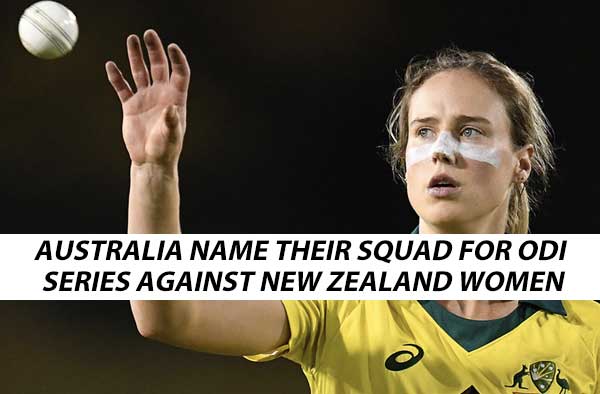 Australia name their squad for ODI and Governor-General’s XI series against New Zealand