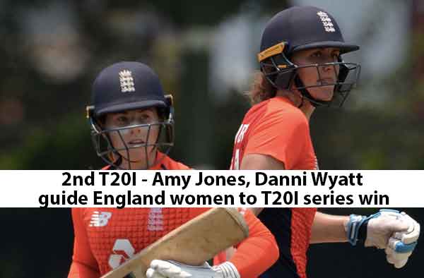 2nd T20I - Amy Jones, Danni Wyatt guide England women to T20I series win