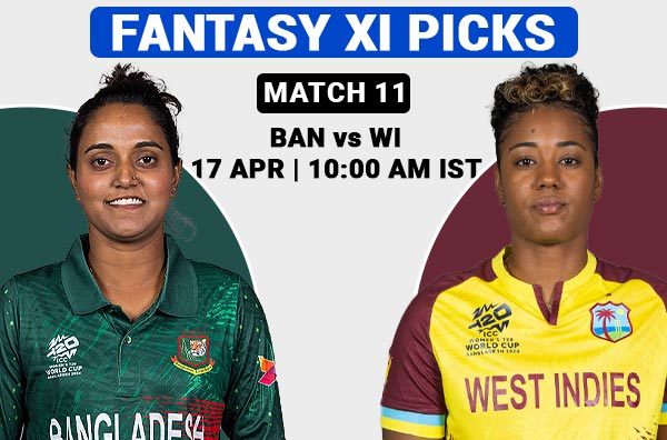 Match 11: Fantasy XI Prediction for Bangladesh Women vs West Indies Women