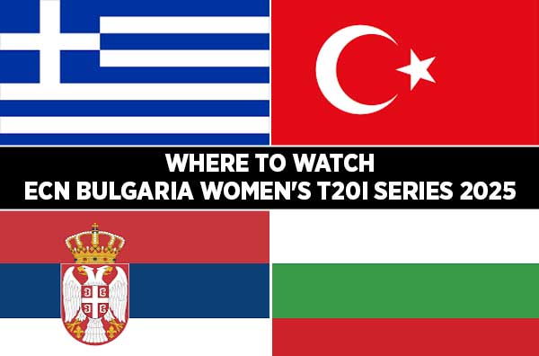 Where to Watch the ECN Bulgaria Women's T20I Quadrangular Series 2025?